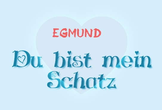 Egmund - Du bist mein Schatz!