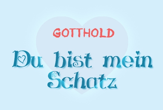 Gotthold - Du bist mein Schatz!