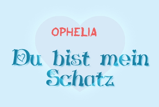 Ophelia - Du bist mein Schatz!