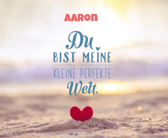 Aaron - Du bist meine kleine perfekte Welt!