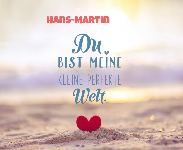 Hans-Martin - Du bist meine kleine perfekte Welt!