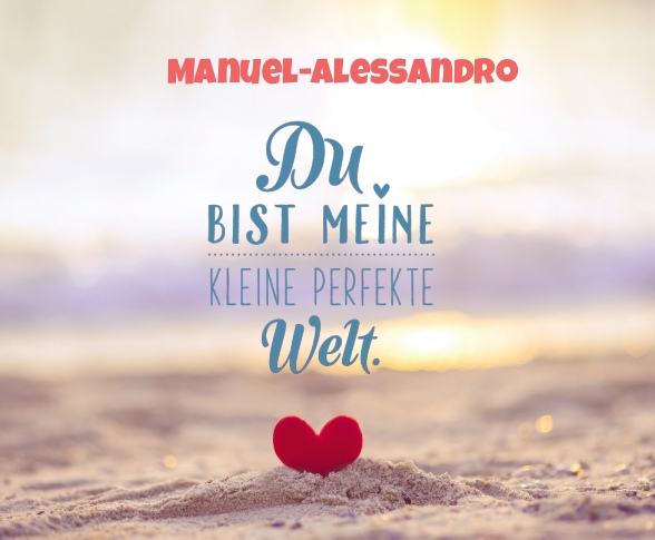 Manuel-Alessandro - Du bist meine kleine perfekte Welt!