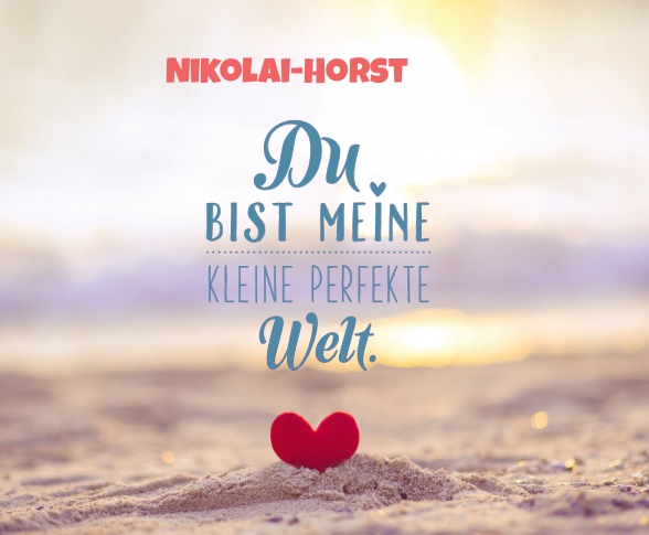 Nikolai-Horst - Du bist meine kleine perfekte Welt!