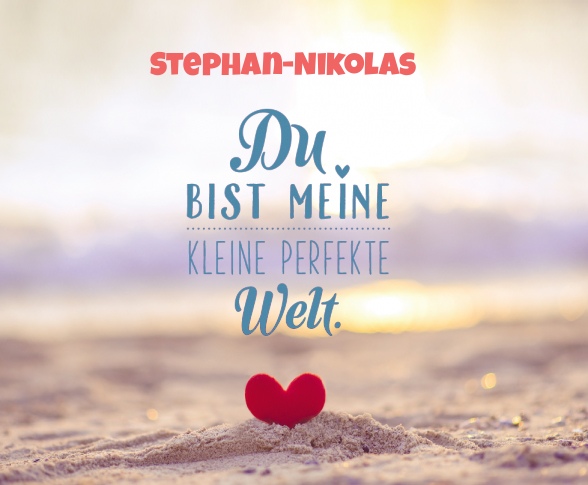 Stephan-Nikolas - Du bist meine kleine perfekte Welt!