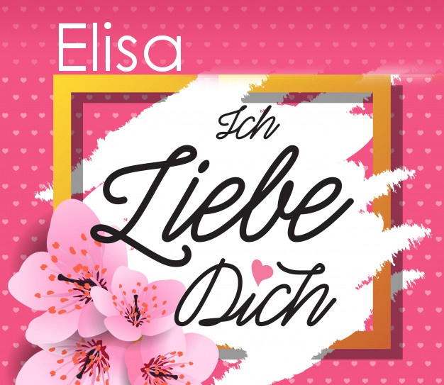 Ich liebe Dich, Elisa!