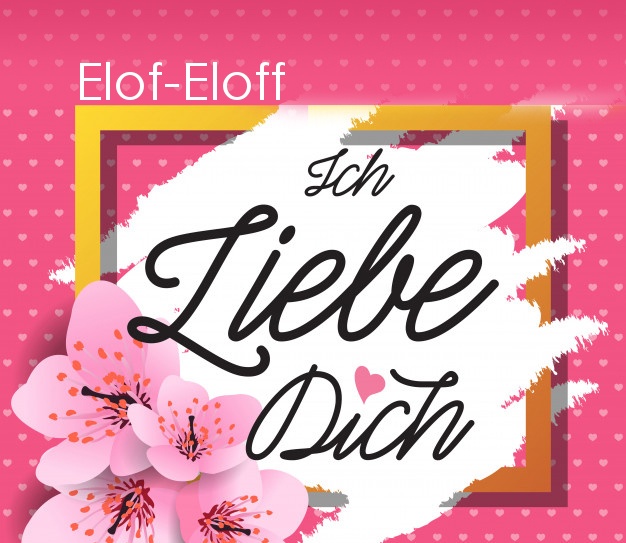 Ich liebe Dich, Elof-Eloff!