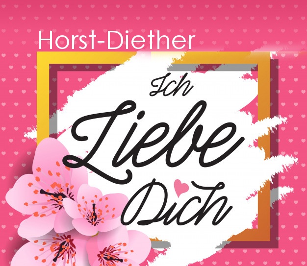 Ich liebe Dich, Horst-Diether!