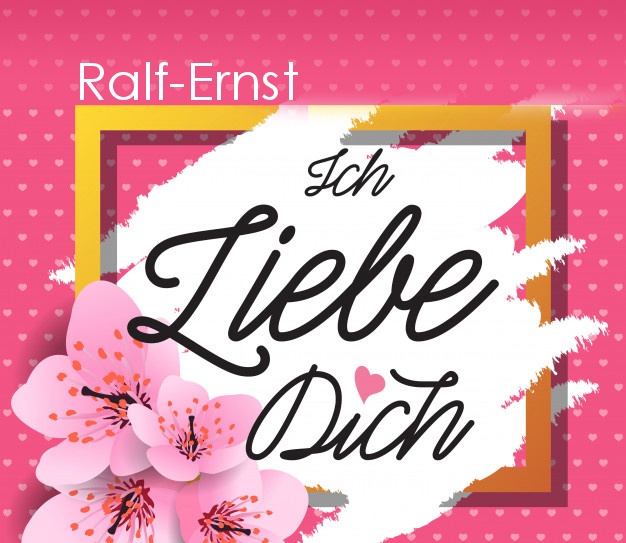 Ich liebe Dich, Ralf-Ernst!