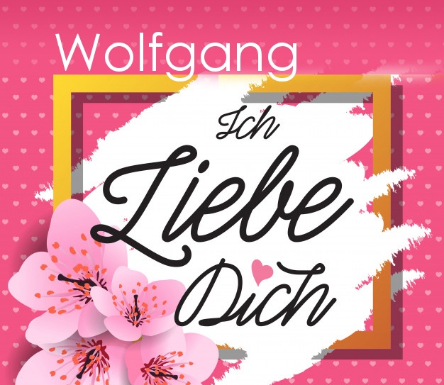 Ich liebe Dich, Wolfgang!