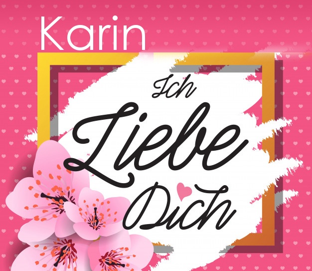 Ich liebe Dich, Karin!