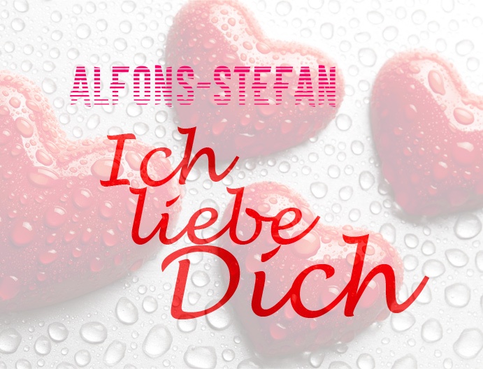 Alfons-Stefan, Ich liebe Dich!