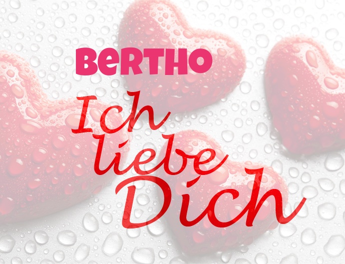 Bertho, Ich liebe Dich!