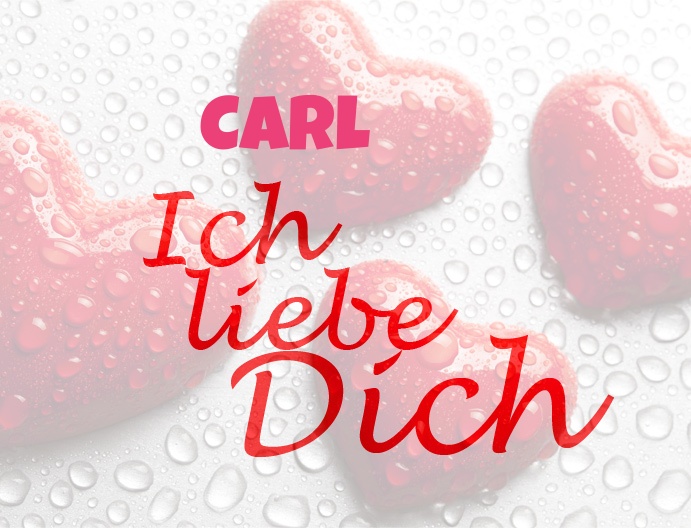 Carl, Ich liebe Dich!