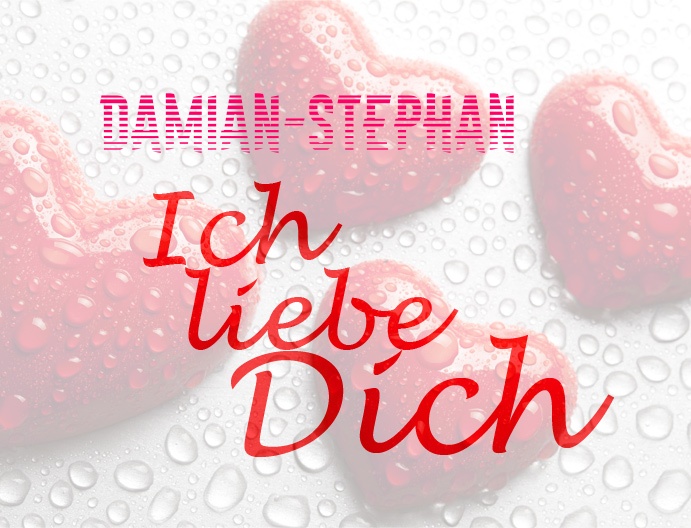Damian-Stephan, Ich liebe Dich!