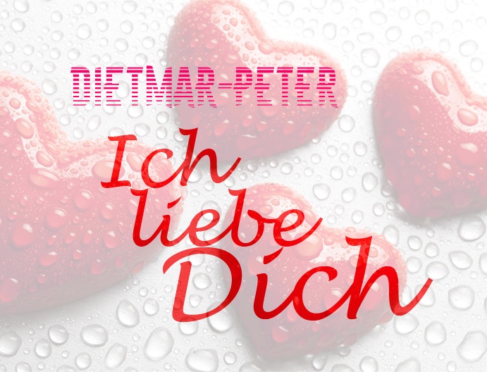 Dietmar-Peter, Ich liebe Dich!