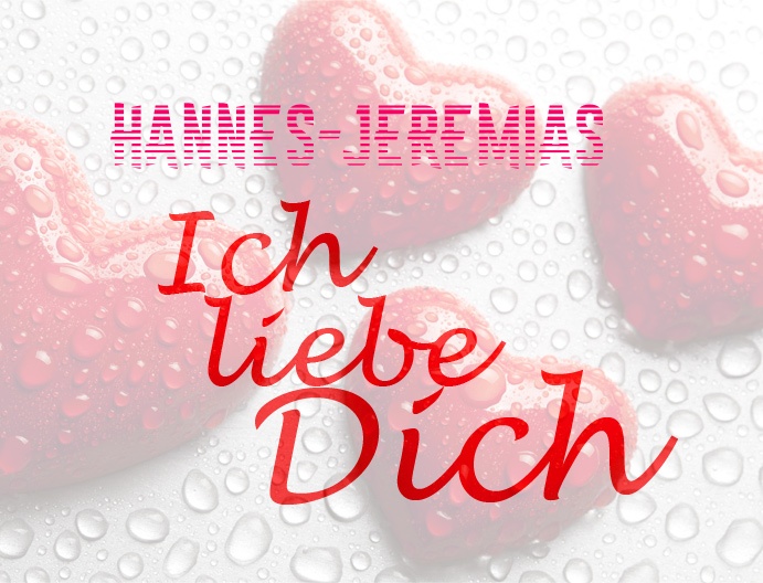 Hannes-Jeremias, Ich liebe Dich!