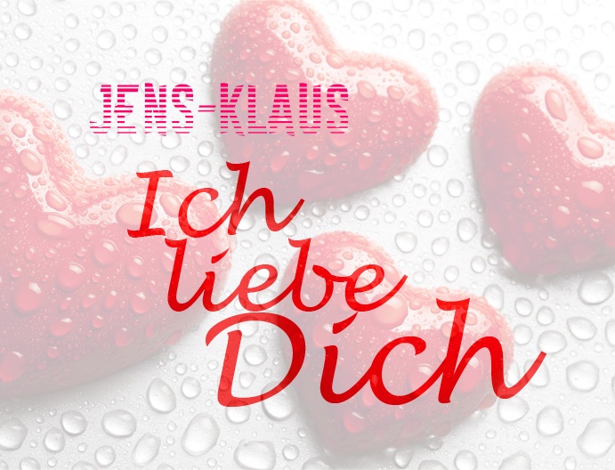 Jens-Klaus, Ich liebe Dich!