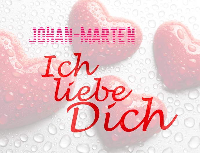 Johan-Marten, Ich liebe Dich!