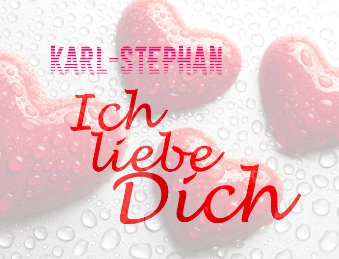 Karl-Stephan, Ich liebe Dich!