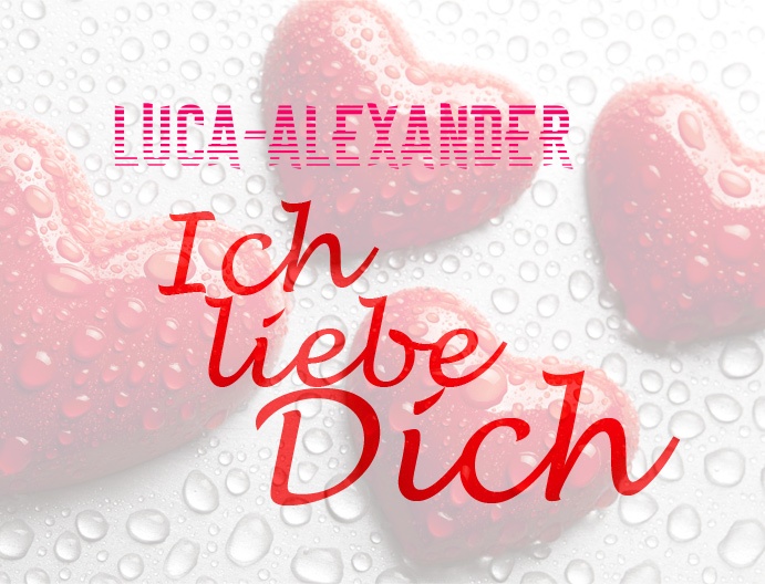 Luca-Alexander, Ich liebe Dich!