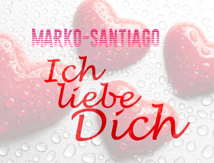 Marko-Santiago, Ich liebe Dich!
