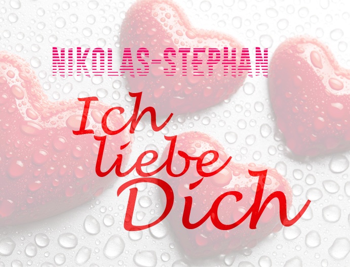 Nikolas-Stephan, Ich liebe Dich!