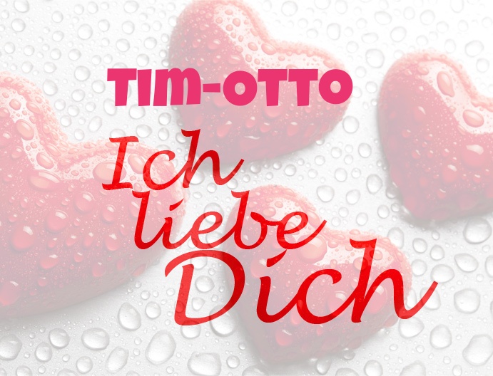 Tim-Otto, Ich liebe Dich!