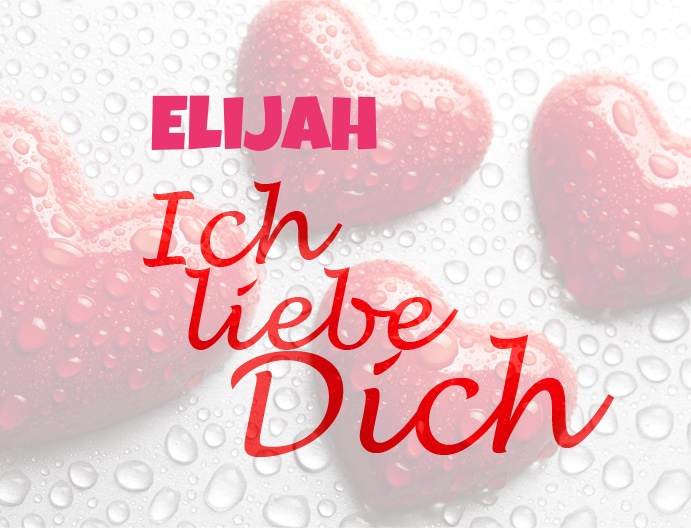 Elijah, Ich liebe Dich!