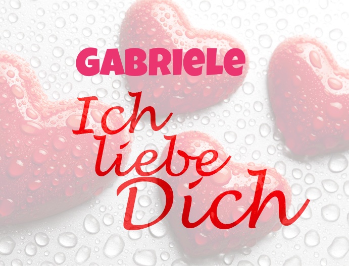 Gabriele, Ich liebe Dich!