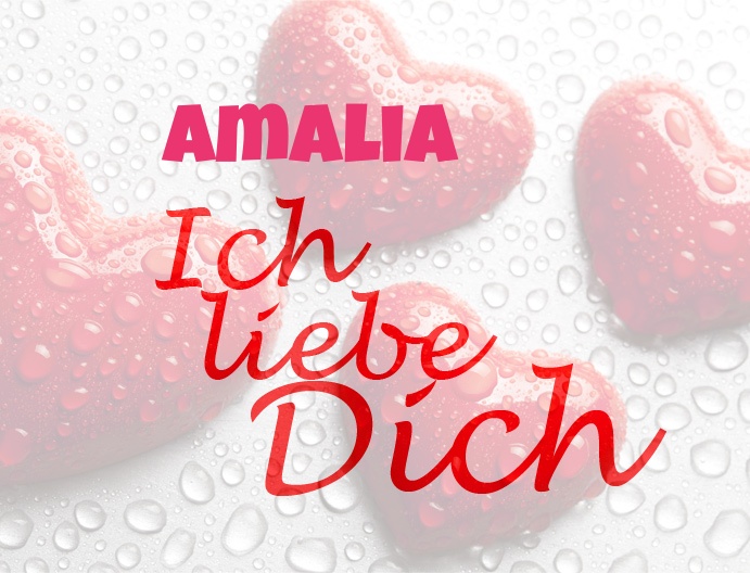 Amalia, Ich liebe Dich!