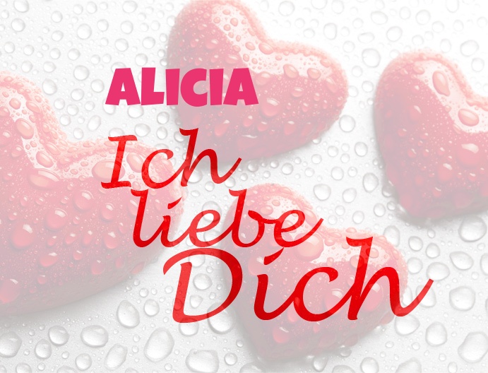 Alicia, Ich liebe Dich!