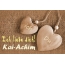 Ich Liebe Dich Kai-Achim, ich und Du