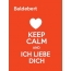 Baldebert - keep calm and Ich liebe Dich!