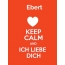 Ebert - keep calm and Ich liebe Dich!