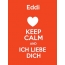 Eddi - keep calm and Ich liebe Dich!
