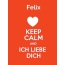 Felix - keep calm and Ich liebe Dich!