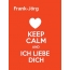 Frank-Jrg - keep calm and Ich liebe Dich!
