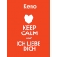 Keno - keep calm and Ich liebe Dich!