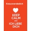 Kreuzwendedich - keep calm and Ich liebe Dich!