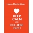 Linus-Maximilian - keep calm and Ich liebe Dich!