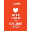 Louie - keep calm and Ich liebe Dich!