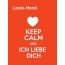 Louis-Horst - keep calm and Ich liebe Dich!