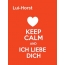 Lui-Horst - keep calm and Ich liebe Dich!