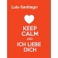 Luis-Santiago - keep calm and Ich liebe Dich!