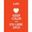 Lutz - keep calm and Ich liebe Dich!