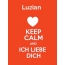 Luzian - keep calm and Ich liebe Dich!