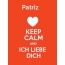 Patriz - keep calm and Ich liebe Dich!