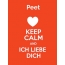 Peet - keep calm and Ich liebe Dich!