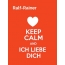Ralf-Rainer - keep calm and Ich liebe Dich!