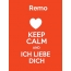 Remo - keep calm and Ich liebe Dich!